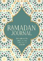 Ramadan Journal: A Stunning, Deluxe 30-Day Planner for Prayer, Fasting and Practising Gratitude